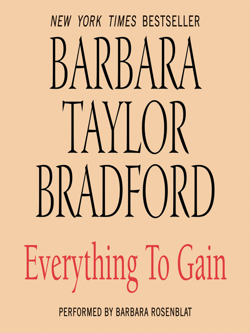 Title details for Everything to Gain by Barbara Taylor Bradford - Available